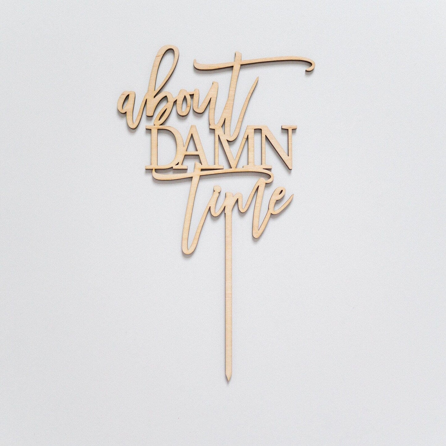 About Damn Time Wood Cake Topper Birch Bar + Co.