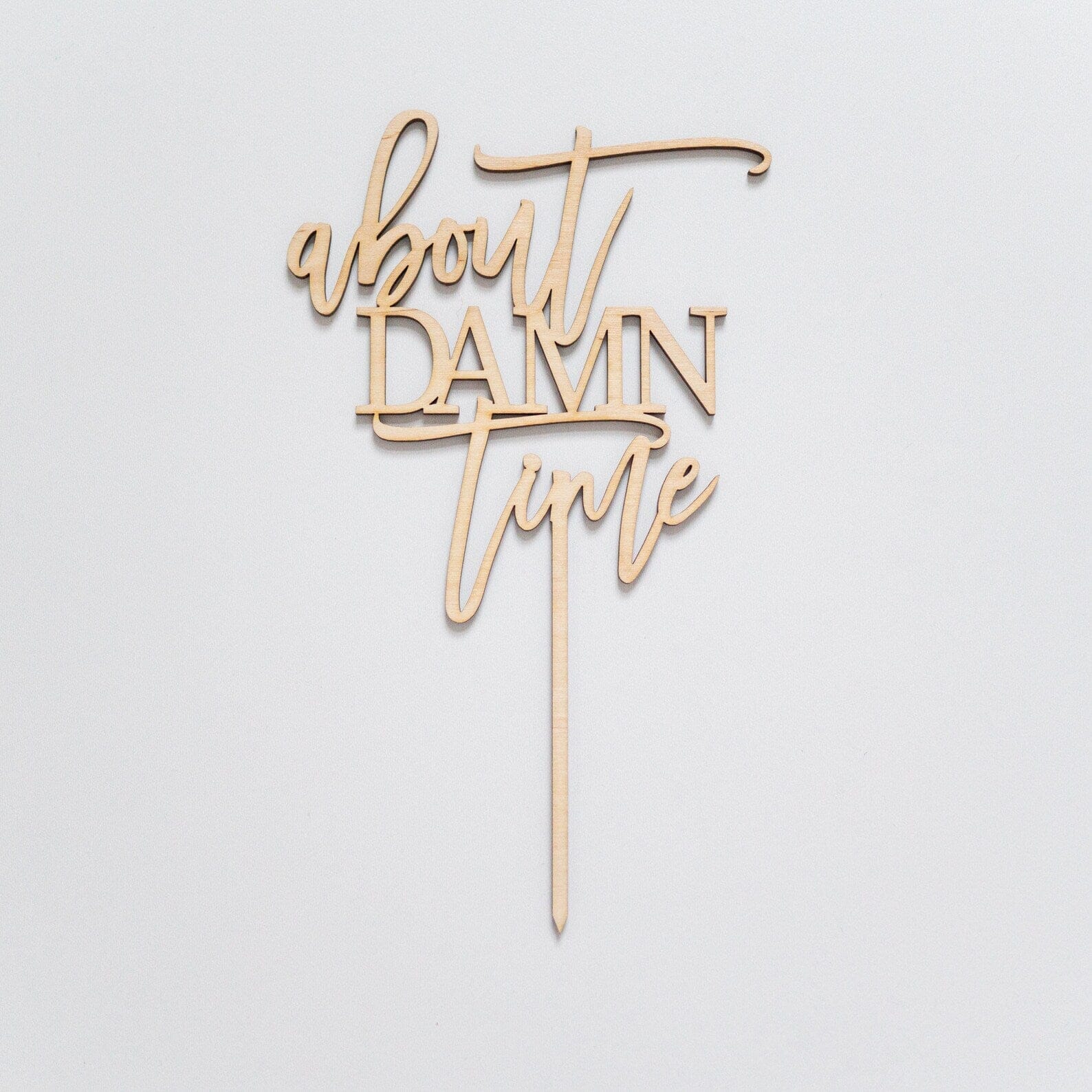 About Damn Time Wood Cake Topper Birch Bar + Co.
