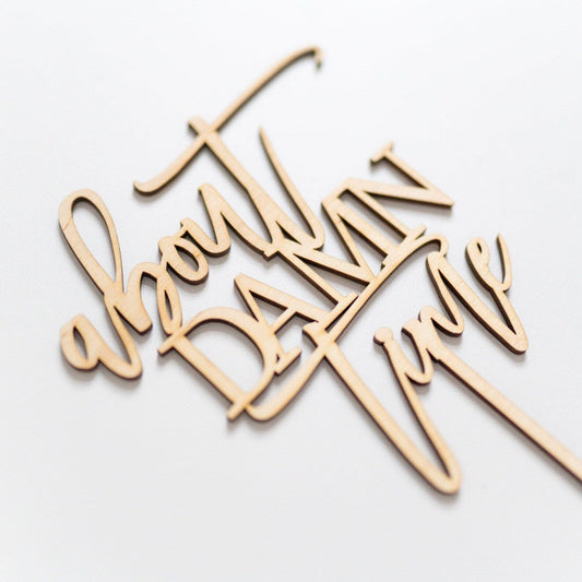 About Damn Time Wood Cake Topper Birch Bar + Co.