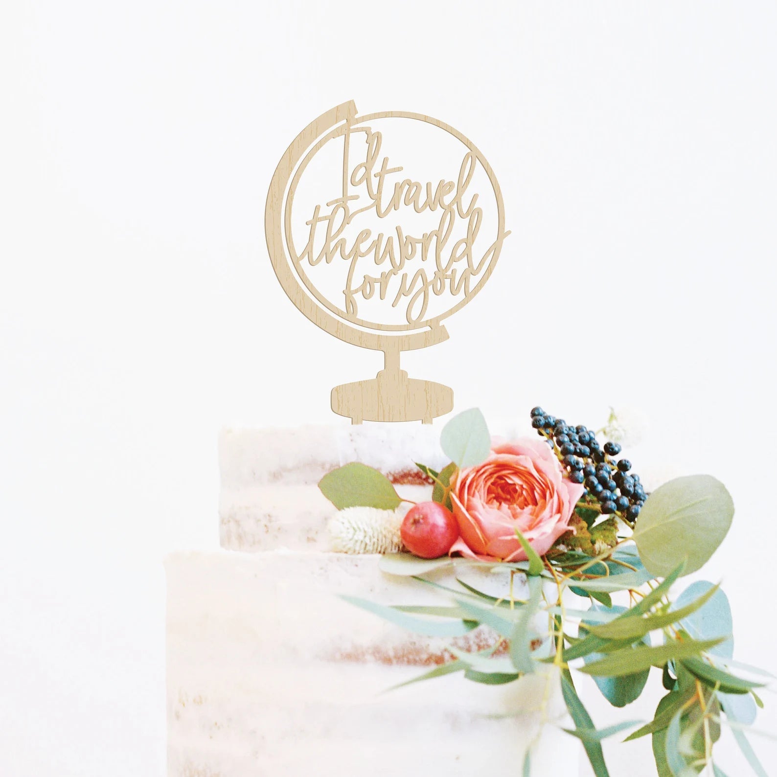 I'd Travel The World For You Wood Cake Topper Birch Bar + Co. 